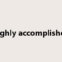 highly accomplished是什么意思