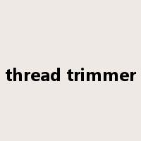thread trimmer是什么意思