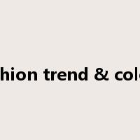 Fashion trend & colour是什么意思
