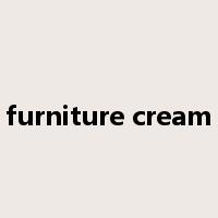 furniture cream是什么意思