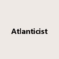 Atlanticist是什么意思
