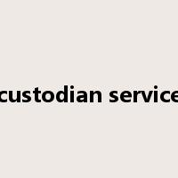 custodian service是什么意思