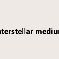 interstellar medium是什么意思