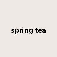 spring tea是什么意思