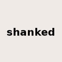 shanked是什么意思
