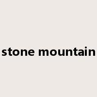 stone mountain是什么意思