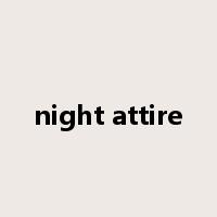 night attire是什么意思