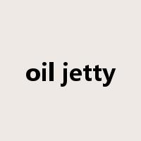 oil jetty是什么意思