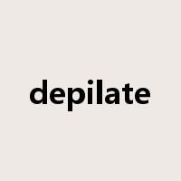 depilate是什么意思