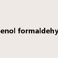 phenol formaldehyde是什么意思