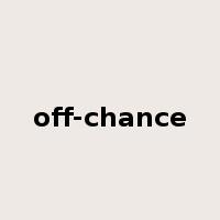 off-chance是什么意思