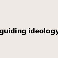 guiding ideology是什么意思