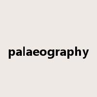 palaeography是什么意思