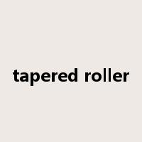 tapered roller是什么意思