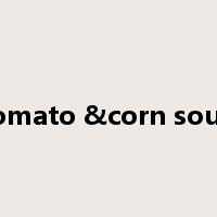 tomato &corn soup是什么意思