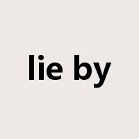 lie by是什么意思