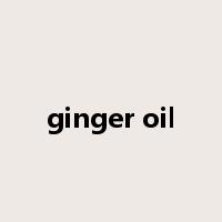 ginger oil是什么意思