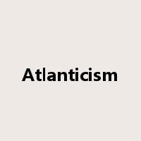 Atlanticism是什么意思