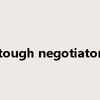 tough negotiator是什么意思