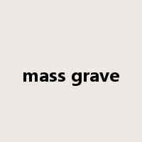 mass grave是什么意思