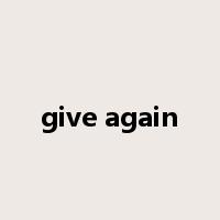 give again是什么意思