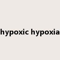 hypoxic hypoxia是什么意思
