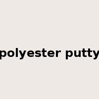 polyester putty是什么意思
