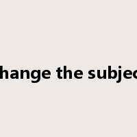 change the subject是什么意思