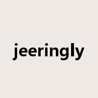 jeeringly是什么意思