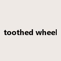 toothed wheel是什么意思