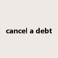 cancel a debt是什么意思