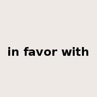 in favor with是什么意思