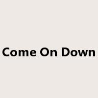 Come On Down是什么意思