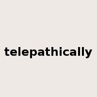 telepathically是什么意思