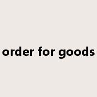 order for goods是什么意思
