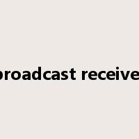 broadcast receiver是什么意思