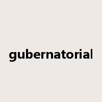 gubernatorial是什么意思