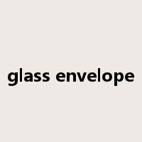 glass envelope是什么意思