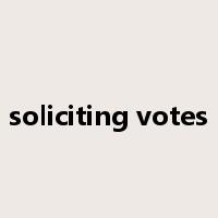 soliciting votes是什么意思