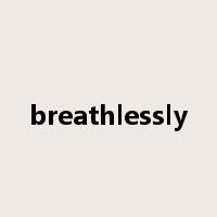 breathlessly是什么意思