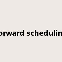 forward scheduling是什么意思
