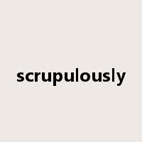 scrupulously是什么意思