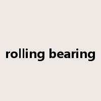rolling bearing是什么意思