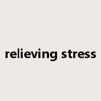 relieving stress是什么意思