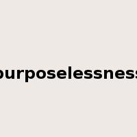 purposelessness是什么意思