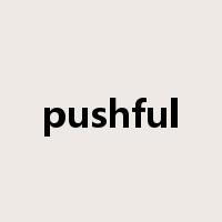 pushful是什么意思