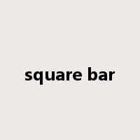 square bar是什么意思