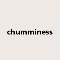 chumminess是什么意思