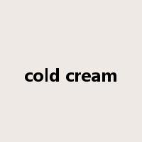 cold cream是什么意思
