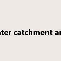 water catchment area是什么意思